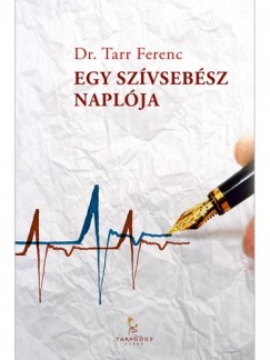 Dr. Tarr Ferenc - Egy szvsebsz naplja