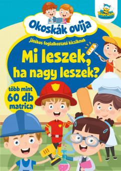 Okoskk ovija - Mi leszek, ha nagy leszek?