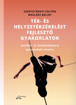Szentgyrgyi Zoltn - Weglrz Blint - Tr- s helyzetrzkelst fejleszt gyakorlatok