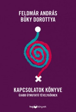 Bky Dorottya - Feldmr Andrs - Kapcsolatok knyve - jabb tmutat tvelygknek