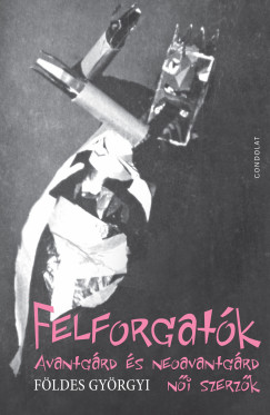 F�ldes Gy�rgyi - Felforgat�k