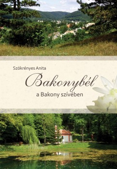 Szkrnyes Anita - Bakonybl a Bakony szvben