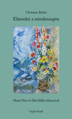 Christian Bobin - Elámulni a mindennapin