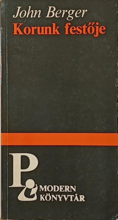 John Berger - Korunk festője