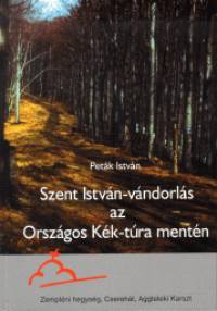 Petk Istvn - Szent Istvn-vndorls az Orszgos Kk-tra mentn