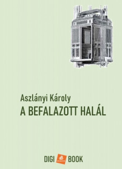 Aszlnyi Kroly - A befalazott hall