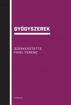 Faigl Ferenc - Kovcs Ervin - Mtravlgyi Bla - Szeghy Lajos - Gygyszerek