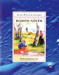Anton Pavlovics Csehov - Kosztolnyi Dezs - Hrom nvr