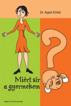 Dr. Apjok Enikő - Miért sír a gyermekem?