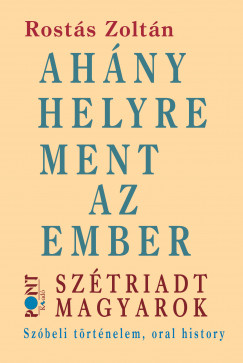Rosts Zoltn - Ahny helyre ment az ember