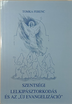 Tomka Ferenc - Szentsgi lelkipsztorkods s az "j evangelizci"
