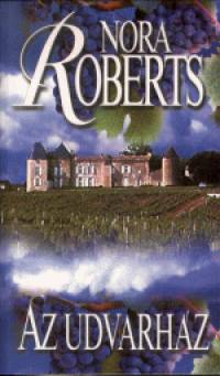 Nora Roberts - Az udvarhz
