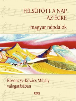 Rosonczy-Kovcs Mihly  (Vl.) - Felsttt a nap az gre