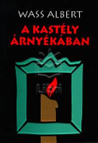 Wass Albert - A kastly rnykban