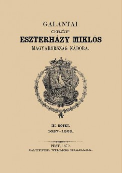 Esterh�zy P�l - Gal�ntai gr�f Eszterh�zy Mikl�s - Magyarorsz�g n�dora III. 1627-1629.