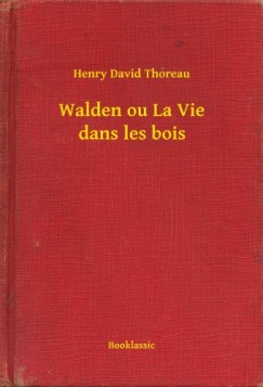 Henry David Thoreau - Walden ou La Vie dans les bois