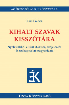 Kiss Gábor - Kihalt szavak kisszótára