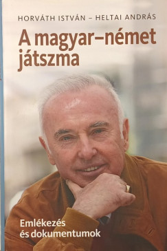 Heltai András - Horváth István - A magyar-német játszma