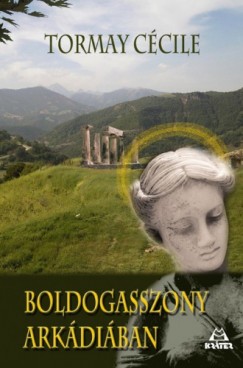 Tormay Ccile - Boldogasszony Arkdiban