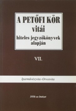 Hegeds B. Andrs  (Szerk.) - A Petfi Kr viti hiteles jegyzknyvek alapjn VII.