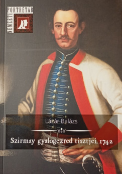 L�z�r Bal�zs - Szirmay gyalogezred tisztjei, 1742