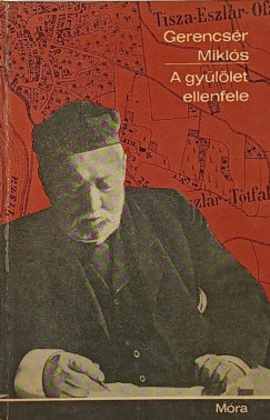 Gerencs�r Mikl�s - A gy�l�let ellenfele