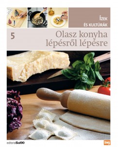 Pepe Cuesta - Jorge Esteve - Inés Gandara - María José Gómez - Teresa Mas - Olasz konyha lépésről lépésre