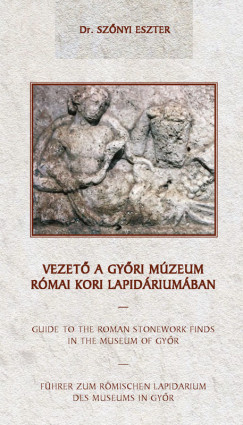 Dr. Sz�nyi Eszter - Vezet� a gy�ri m�zeum r�mai kori Lapid�rium�ban