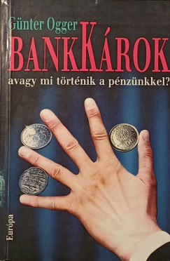 Gnter Ogger - BankKrok, avagy mi trtnik a pnznkkel?