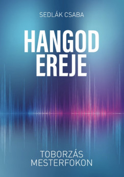 Sedl�k Csaba - Hangod ereje