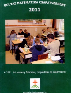 Nagy-Bal Andrs  (Szerk.) - Tassy Gergely  (Szerk.) - Bolyai matematika csapatverseny 2011