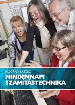 Ngrdi Lszl - Mindennapi szmtstechnika
