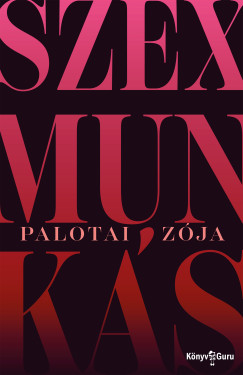 Palotai Zója - Szexmunkás