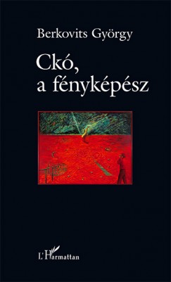 Berkovits György - Ckó, a fényképész