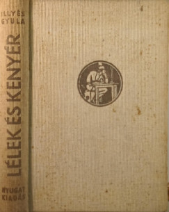 Illyés Gyula - Lélek és kenyér