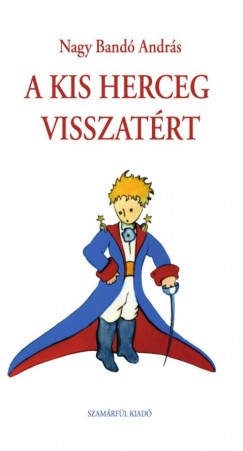 Nagy Bandó András - A kis herceg visszatért