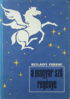 Szilgyi Ferenc - A magyar sz regnye