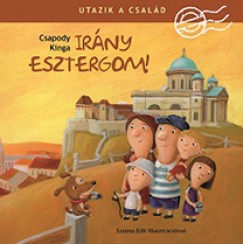 Csapody Kinga - Utazik a csald - Irny Esztergom!