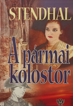 Henri Beyle Stendhal - A pármai kolostor