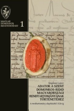Implom Lajos - Drimmer Lszl  (Szerk.) - Adatok a Szent Domonkos-rend magyarorszgi rendtartomnynak trtnethez