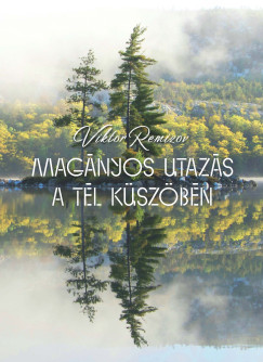 Viktor Remizov - Goretity Jzsef  (Szerk.) - Magnyos utazs a tl kszbn