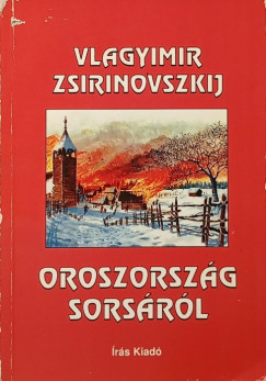 Vlagyimir Zsirinovszkij - Oroszorszg sorsrl