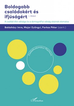 Balshzy Imre  (Szerk.) - Farkas Pter  (Szerk.) - Major Gyngyi  (Szerk.) - Boldogabb csaldokrt s ifjsgrt I. ktet