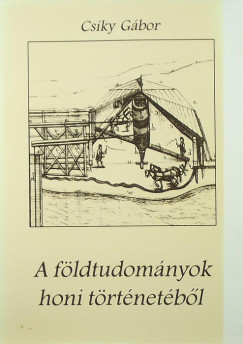 Csky Gbor - A fldtudomnyok honi trtnetbl, klns tekintettel az erdlyi tudomnyossgra