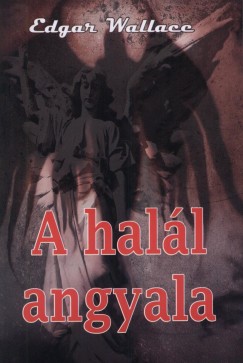 Edgar Wallace - A hall angyala