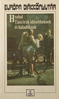 Bohumil Hrabal - T�nc�r�k id�sebbeknek �s halad�knak