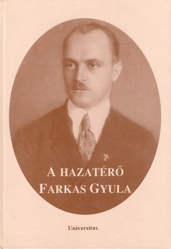 Futaky Istvn  (Szerk.) - Kesztys Tibor  (Szerk.) - A hazatr Farkas Gyula