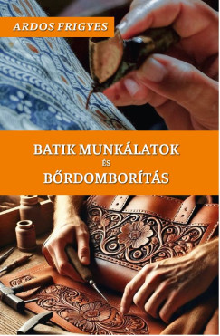 Ardos Frigyes - Batik munk�latok �s b�rdombor�t�s