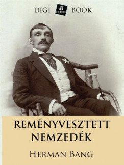 Herman Bang - Rem�nyvesztett nemzed�k