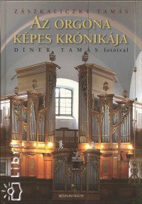 Zszkaliczky Tams - Az orgona kpes enciklopdija